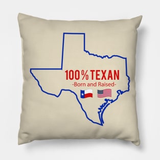 100% Texan Born and Raised Pillow