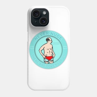 Never Nude Phone Case