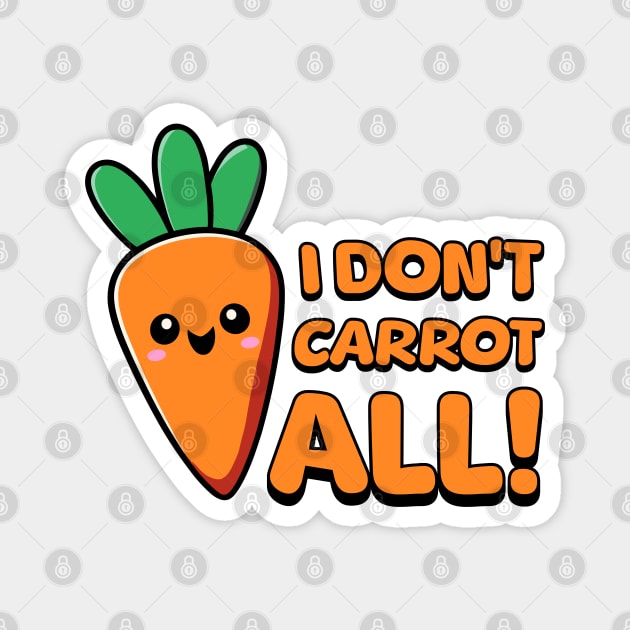 I Don't Carrot All! Kawaii Vegetable Magnet by Cute And Punny