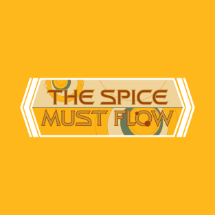 The Spice Must Flow. Horizontal Design. T-Shirt