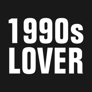 1990s Lover - Simple Text T-Shirt