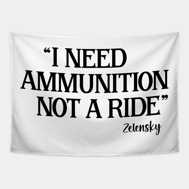 I Need Ammunition Not A Ride Tapestry by Eman56