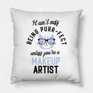 Makeup Artist Cat Gifts for Cat Lovers - It ain't easy being Purr Fect Pillow