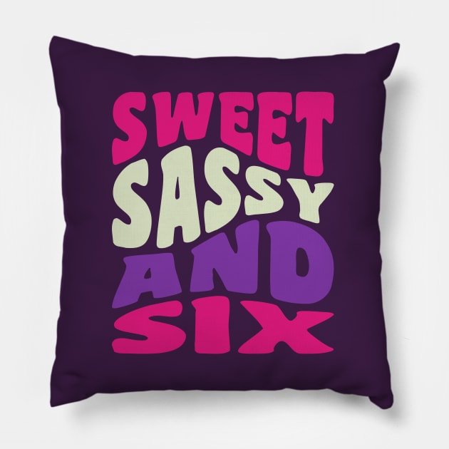 Sweet Sassy and Six Girls 6th Birthday Shirt Six Year Old Pillow by PodDesignShop