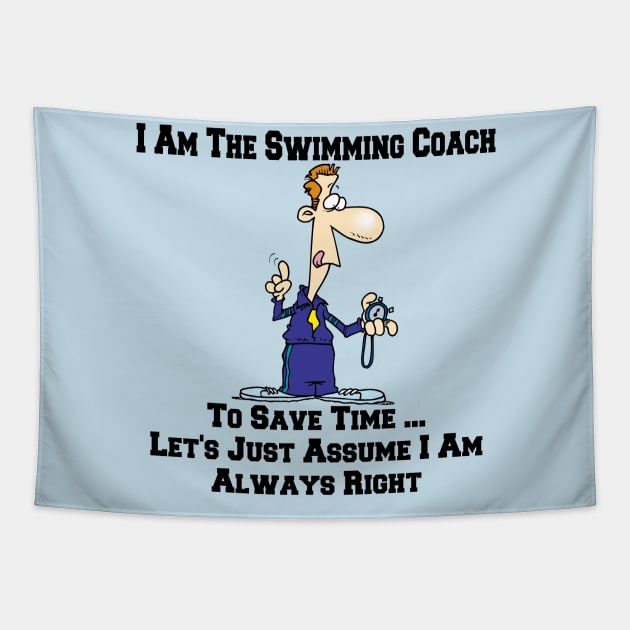 I Am The Swimming Team Coach ... I Am Always Right Cartoon Tapestry by SistersRock