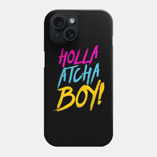 Holla Atcha Boy - Nasty Typography Phone Case by darklordpug