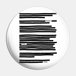 Redacted - Worst Year Ever Pin