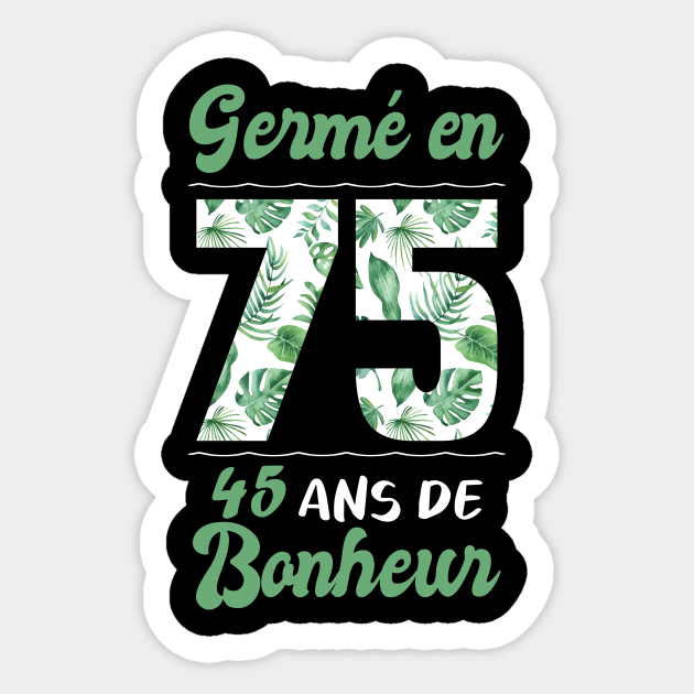 Ne En 1975 45 Ans En T Shirt Anniversaire 45 Ans En Sticker Teepublic Au