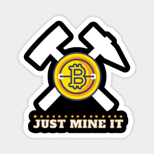 just mine it, bitcoin business Magnet