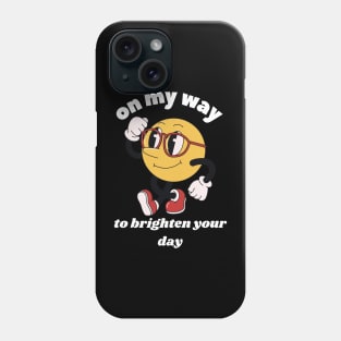 On My Way To Brighten Your Day Phone Case