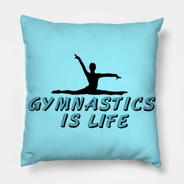 Gymnastics is Life Pillow by epiclovedesigns