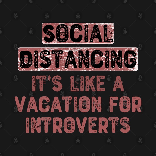 Social Distancing It's Like a Vacation For Introverts by Yyoussef101