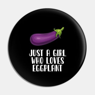 Just A Girl Who Loves Eggplant Pin