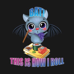 Kawaii Bat-This is how I roll- Sushi Food Pun T-Shirt