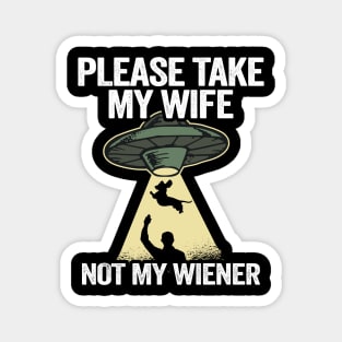 Please Take My Wife Not My Wiener Funny Dachshund Magnet