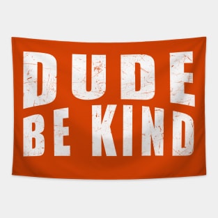 Dude Be Kind Anti-Bullying Orange Tapestry