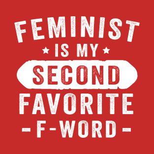 Feminist Is My Second Favorite F-Word T-Shirt