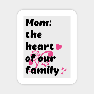 Mom the heart of our family Magnet