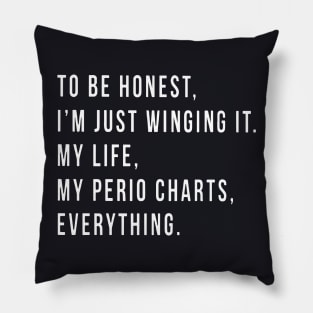 To Be Honest I Am Just Winging It My Life My Perio Chaarts Everything Daughter T Shirts Pillow