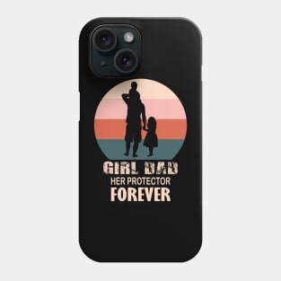 Girl Dad Her Protector Forever, funny Fathers Day, Phone Case