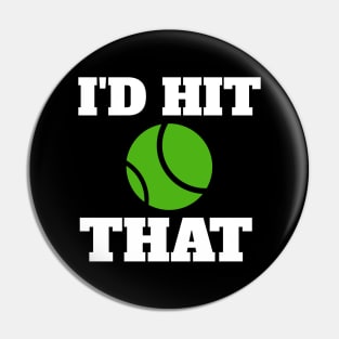 I'd Hit That Tennis Player Pin