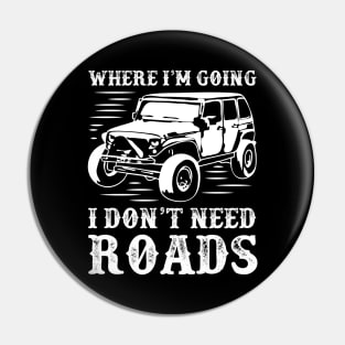 4x4 car,adventure,where I'm going I don't need roads Pin