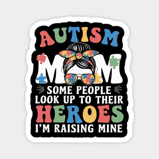Autism Mom - Some People Look Up to Their Heroes, I'm Raising Mine Magnet