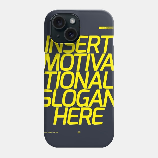 Motivational Slogan Phone Case by vo_maria