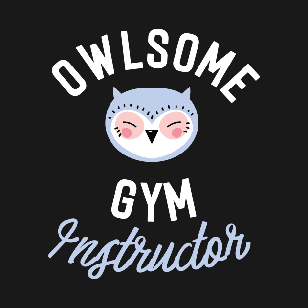 Owlsome Gym Instructor Pun - Funny Gift Idea by BetterManufaktur