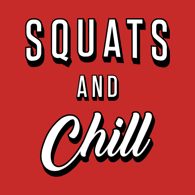 Squats And Chill by brogressproject