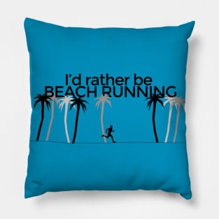 I'd rather be BEACH RUNNING Pillow