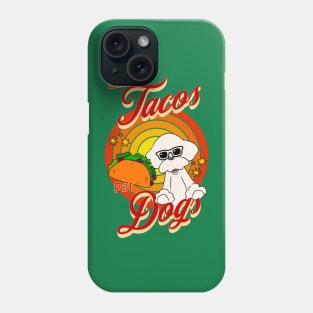 Eat Tacos Pet Dogs Phone Case