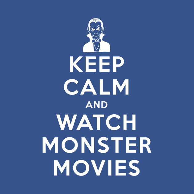 Disover Keep Calm and Watch Monster Movies - Dracula - Monster Movies - T-Shirt