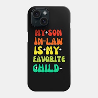 My Son In Law Is My Favorite Child funny family Phone Case