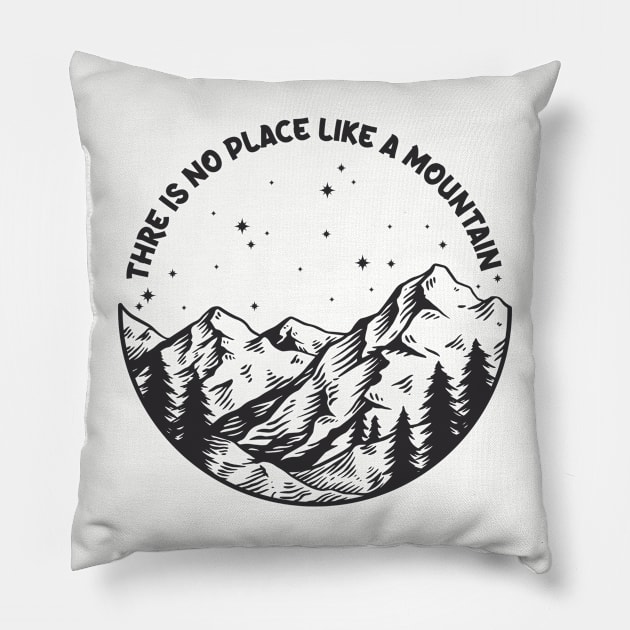 THERE IS NO PLACE LIKE A MOUNTAIN Pillow by KAESWARI