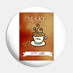 Make coffee not war Pin