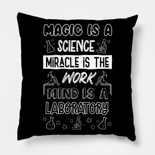 Magic is A Science.Miracle Is The Work.Mind is The Laboratory - White Pillow