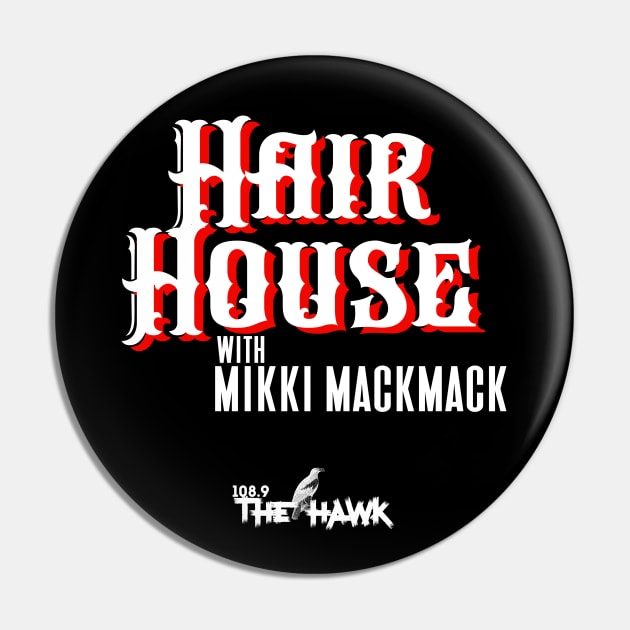 HAIR HOUSE with MIKKI MACKMACK Pin by goodrockfacts