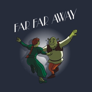 Far Far Away T-Shirt