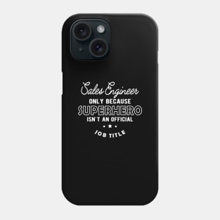 Sales Engineer - Superhero isn't an official jot title Phone Case