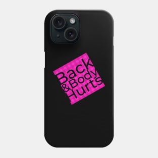 Back And Body Hurts - funny Phone Case