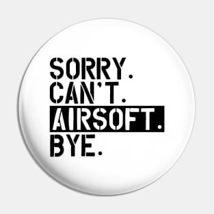 Airsoft - sorry. Can't. Airsoft. Bye Pin