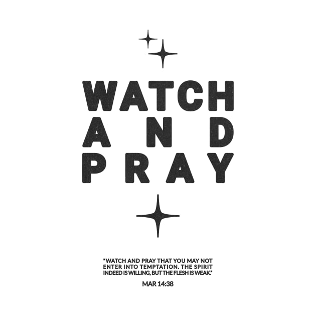 Watch and Pray - Black Text by Inspired Saints