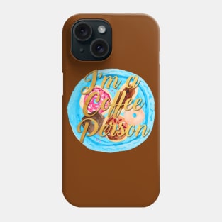 I'm A Coffee Person Phone Case