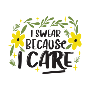 I Swear Because I Care T-Shirt