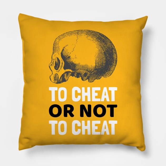 To Cheat or Not to Cheat Pillow by cacostadesign