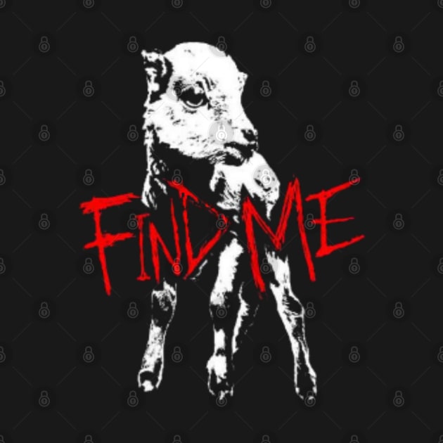 "Find Me" by Dropkick Designs Graphics