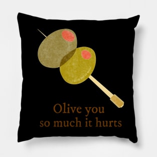 Olive You So Much it Hurts Funny Valentines Day Pillow