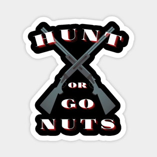 Hunt or Go Nuts Magnet