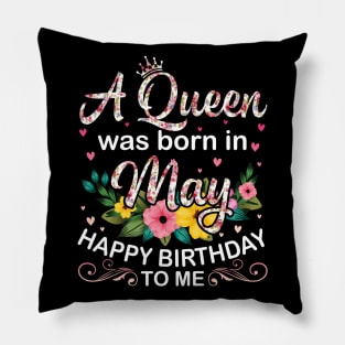 Happy Birthday To Me You Born In May Pillow